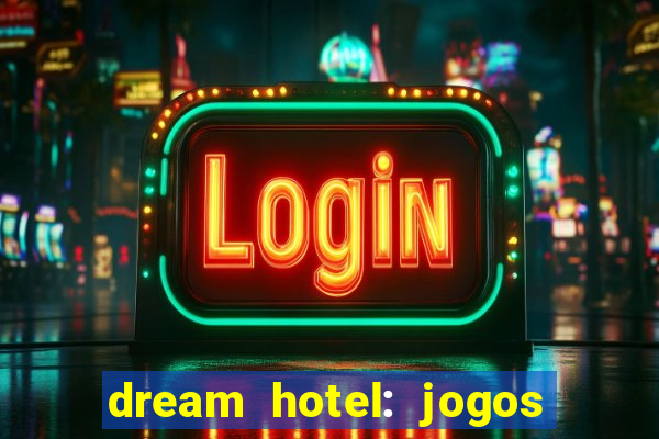 dream hotel: jogos de hotel